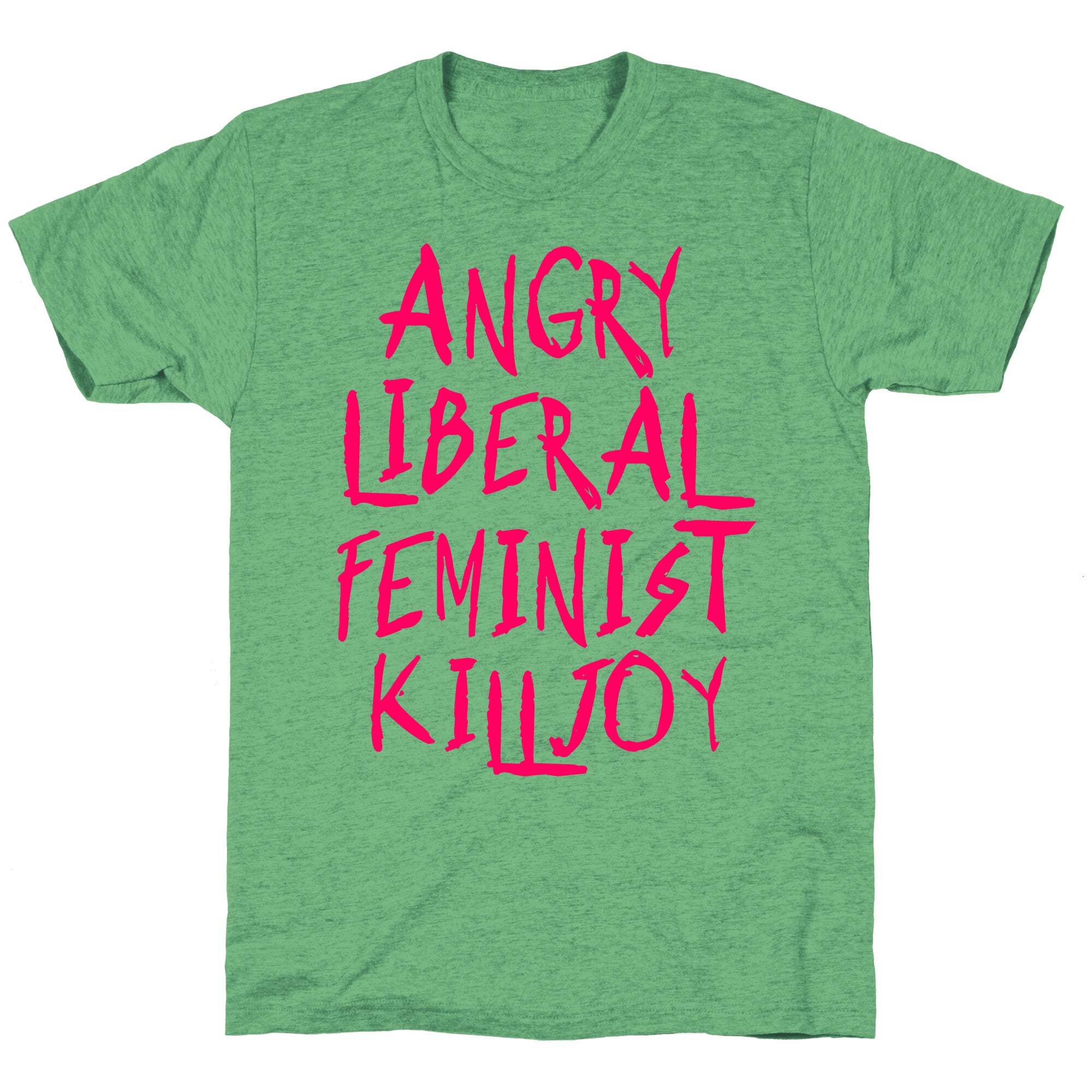 Angry Liberal Feminist Killjoy Unisex Triblend Tee